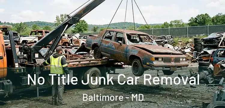  No Title Junk Car Removal Baltimore - MD