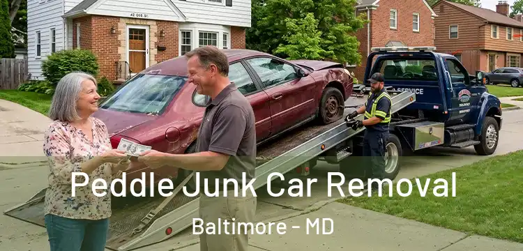 Peddle Junk Car Removal Baltimore - MD