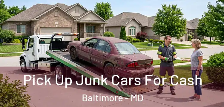 Pick Up Junk Cars For Cash Baltimore - MD